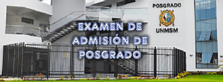 EXAMEN DE ADMISIÓN DE POSGRADO – Vicerrectorado de Investigación y Posgrado  | UNMSM
